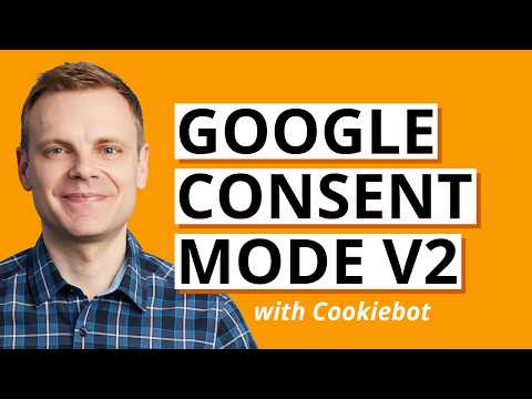 Consent Mode v2: What you need to know and setup with Cookiebot