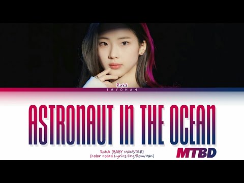 RUKA (BABY MONSTER) - Astronaut In The Ocean + MTBD Lyrics