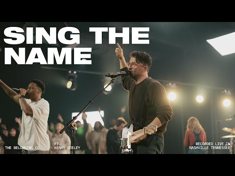 Sing the Name (Feat. Henry Seeley) // The Belonging Co