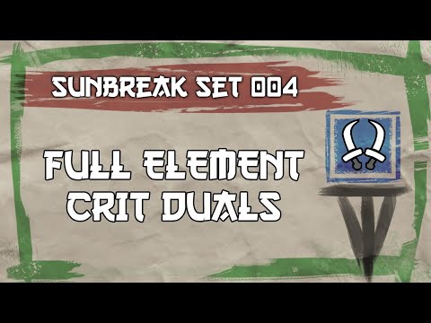 Sunbreak Custom Set 004 - Full Elemental Crit Duals