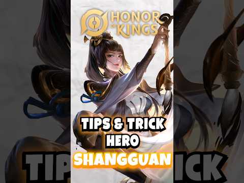 Tips & Trick Hero Shangguan di HOK