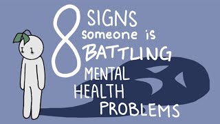 8 Signs that Someone is Battling Mental Health Problems