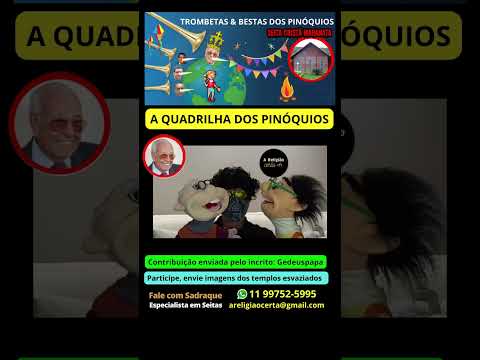 A Quadrilha e os Pinóquios do Gedeuspapa #areligiaocerta