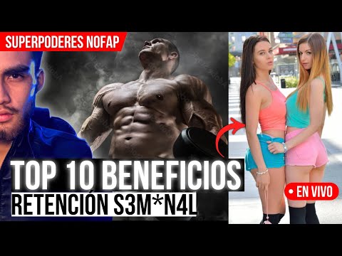 DEJA de EY3CT4R🚨Top 10 BENEFICIOS de la RETENCIÓN / NOFAP (DOMINA tu IMPULSO Masculino)