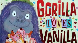 Gorilla Loves Vanilla / Read Aloud Storybook