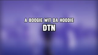 A Boogie Wit da Hoodie- DTN (Lyrics)