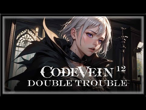 Code Vein - Episode 12 - Double Trouble