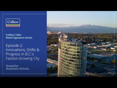 Retail Signature Series Episode 2: Innovations Shifts and Progress in BC's Fastest Growing City