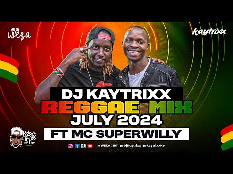 DJ Kaytrixx ✈️ REGGAE MIX ft MC SuperWilly 🚀July 2024 LIVE #WEZA