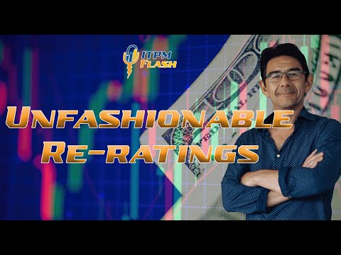 ITPM Flash Ep37 Unfashionable Re-ratings