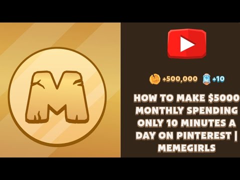 HOW TO MAKE $5000 MONTHLY SPENDING ONLY 10 MINUTES A DAY ON PINTEREST | MEMEGIRLS