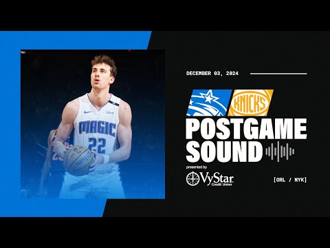 POSTGAME SOUND: MAGIC VS. KNICKS | COACH MOSE & FRANZ WAGNER PRESENTED BY VYSTAR