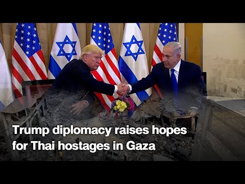 Trump diplomacy raises hopes for Thai hostages in Gaza