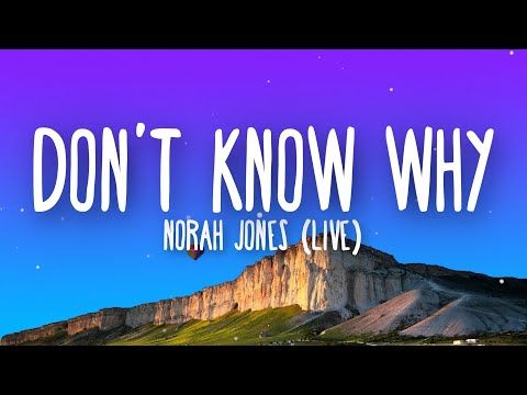 Norah Jones - Don't Know Why (Live) Lyrics