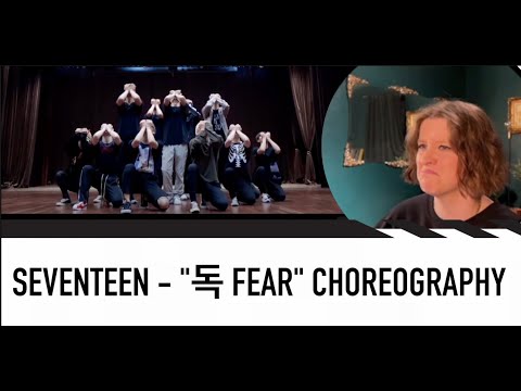 DANCE CHOREOGRAPHER REACTS - [Choreography Video] SEVENTEEN(세븐틴) - 독 : Fear