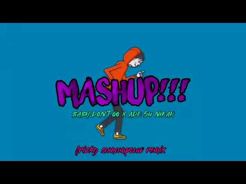 MASHUP LAGE ‼️- BABY DON'T GO x ADE SU NIKAH!!! - Frizky Sumampouw Remix ( 2022 New!!! )