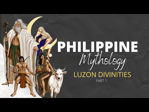 Philippine Mythology - Luzon Divinities (Gods and Goddesses) Part 1