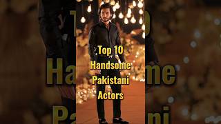 Top 10 Handsome Pakistani actors || Best Pakistani actors list