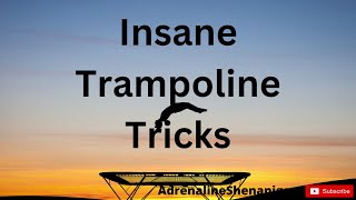 Insane Trampoline Tricks