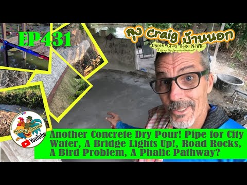 EP431 Concrete Dry Pour! City Water Pipe! Bridge Lights, Road Rocks, Bird Problem, A Phalic Pathway?