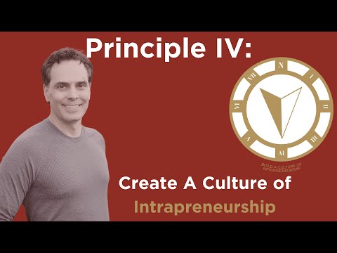 Principle #4:  The Key to Entrepreneurial Success; Fostering a Culture of Intrapreneurship