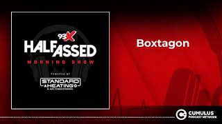 Boxtagon | 93X Half-Assed Morning Show