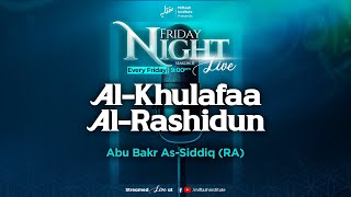 Season 3 Ep. 164: Al-Khulafaa  Al-Rashidun - Abu Bakr As-Siddiq (RA) | Friday Night Live