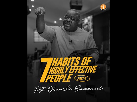 7 Habits of Highly Effective People | Leadership Series Part 4 by Dr. Olumide Emmanuel