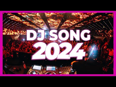 DJ SONG 2024 - Mashups & Remixes of Popular Songs 2024 | DJ Songs Club Music DJ Remix Club Mix 2024