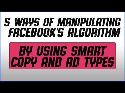 5 Ways Of Manipulating Facebook's Algorithm By Using Smart Copy And Ad Types