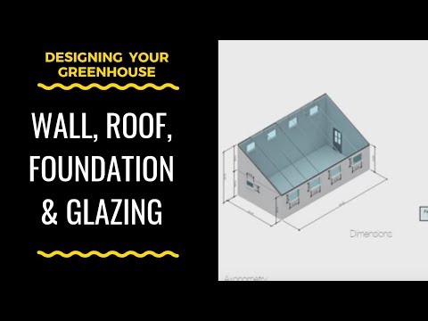 Designing the wall, roof, foundation and glazing for your greenhouse