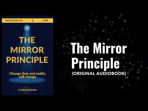 The Mirror Principle: If you don't change this, reality will never change. (Audiobook)