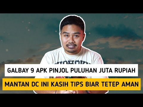 Galbay 9 Apk Pinjol Puluhan Juta Rupiah‼️Mantan DC Ini Kasih Tips Biar Tetep Aman