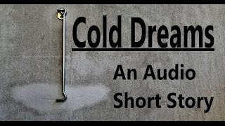 Cold Dreams - Psychological Thriller (Audio Short Story)