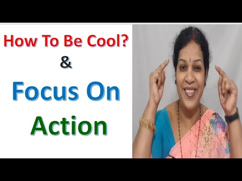 How To Be Cool? & Focus On Action.