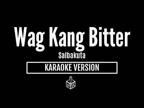 Wag Kang Bitter - Salbakuta (Karaoke Version by RJPD)