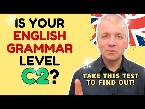 Is your English grammar level C2? Take this test! (IELTS 8, IELTS 9, CPE)