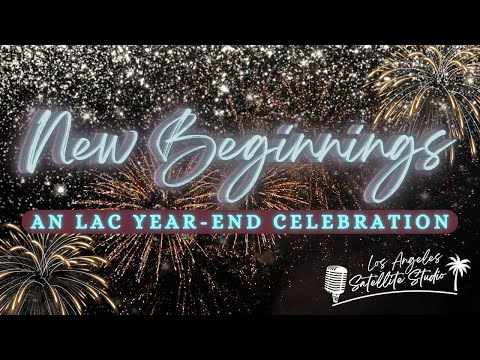 NEW BEGINNINGS An LAC Year-End Celebration | INCRadio Los Angeles California