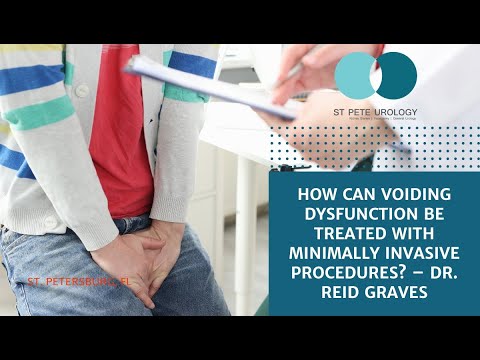 Voiding Dysfunction and Minimally Invasive Procedure - Dr. Reid Graves