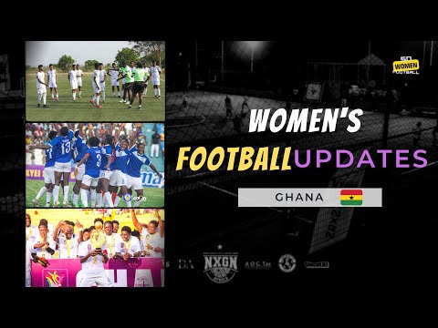 What You Need to Know: Ghana FA Cup Weekend, U20 Women’s World Cup Preps, D1 League Resumes