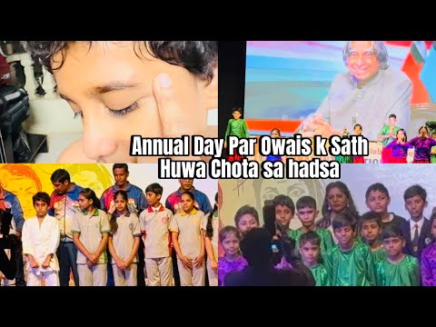 Annual Day Par Owais K sath Huwa Chota Sa Hadsa 🥹| karate Or Dance K Doran Lagi Mar 😱