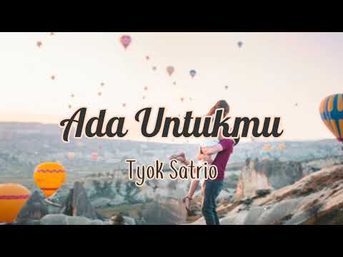 Ada Untukmu - Tyok Satrio (Lirik)