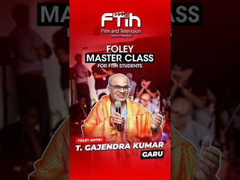 Foley Master Class| T. Gajendra Kumar Garu | FTIH Film School