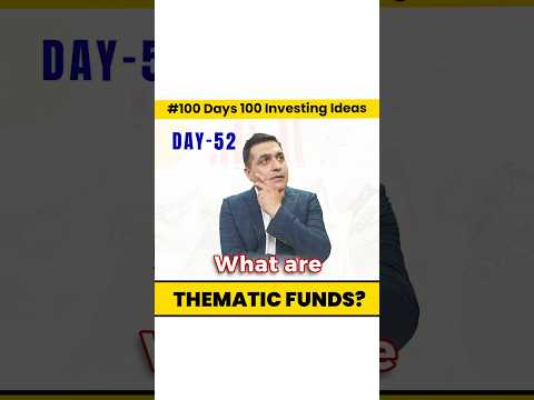 What are Thematic Mutual Funds?| Best Funds to Invest| 100 Days of Investment Ideas