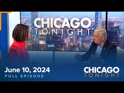 June 10, 2024 Full Episode — Chicago Tonight