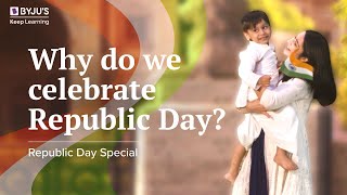 Why do we celebrate Republic Day? | Republic Day Special