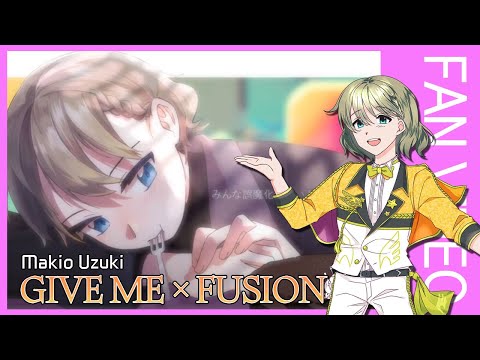 [Side M] GIVE ME × FUSION_卯月 巻緒 | THE IDOLM@STER SideM SOLO ELEMENTS_FAN MV