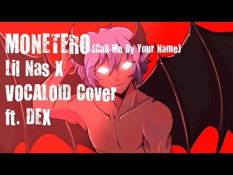 『DEX』 MONTERO (Call Me By Your Name)- Lil Nas X 『VOCALOID Cover』