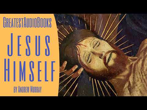 JESUS HIMSELF by Andrew Murray - FULL AudioBook 🎧📖 | Greatest🌟AudioBooks