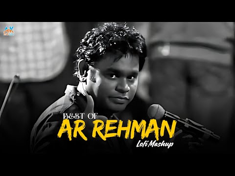 A R Rahman Songs Best Songs to have in your Playlist ♪ Lofi Version | AK Music